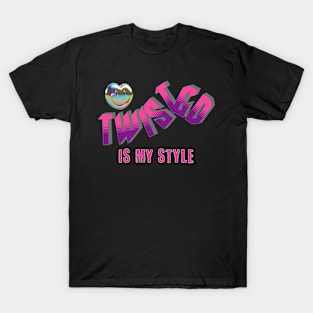 Twisted Is My Style T-Shirt